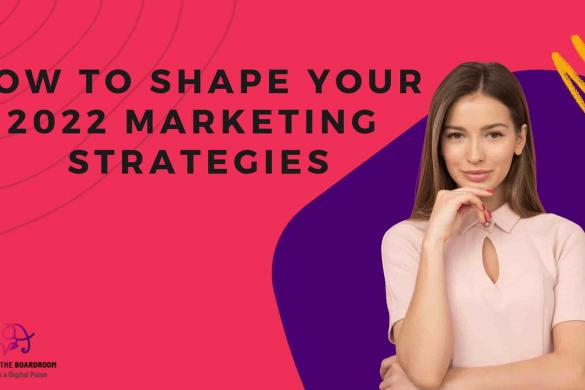 How to Shape your 2022 Marketing Strategies